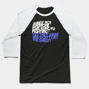 Everybody was Kung Fu Fighting Baseball T-Shirt